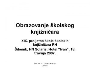 Obrazovanje kolskog knjiniara XIX proljetna kolskih knjiniara RH