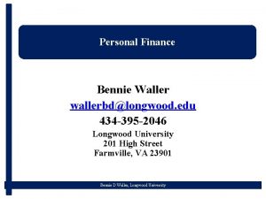 Personal Finance Bennie Waller wallerbdlongwood edu 434 395