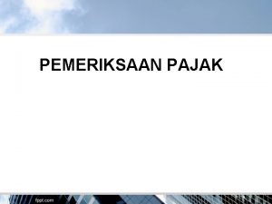 PEMERIKSAAN PAJAK Ketentuan Pemeriksaan Dalam UU KUP Pasal