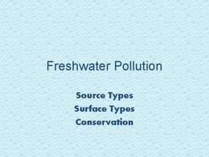 Freshwater Pollution Source Types Surface Types Conservation Pollution