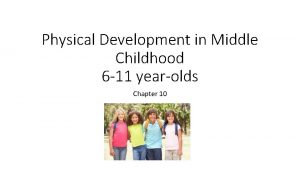 Physical Development in Middle Childhood 6 11 yearolds