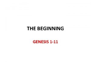 THE BEGINNING GENESIS 1 11 The Beginning In