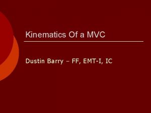 Kinematics Of a MVC Dustin Barry FF EMTI