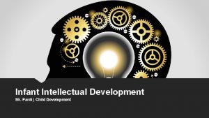 Infant Intellectual Development Mr Pardi Child Development The