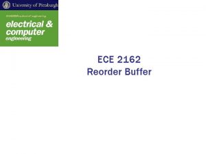 ECE 2162 Reorder Buffer OutofOrder Execution Were now