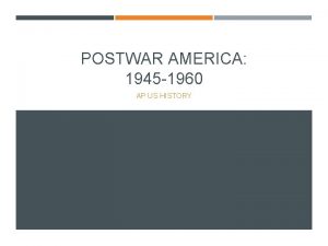 POSTWAR AMERICA 1945 1960 AP US HISTORY ECONOMIC