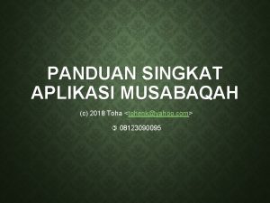 PANDUAN SINGKAT APLIKASI MUSABAQAH c 2018 Toha tohenkyahoo