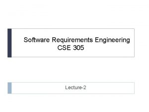 Software Requirements Engineering CSE 305 Lecture2 Recap Introduction
