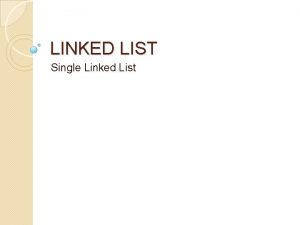 LINKED LIST Single Linked List Linked List Dikembangkan