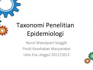 Taxonomi Penelitian Epidemiologi Nurul Wandasari Singgih Prodi Kesehatan