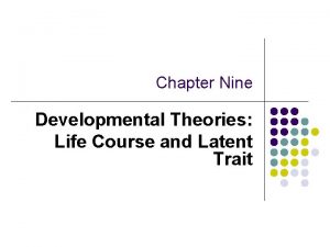 Chapter Nine Developmental Theories Life Course and Latent