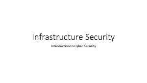 Infrastructure Security Introduction to Cyber Security Infrastructure Security