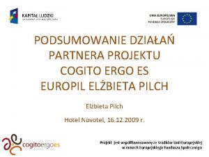 PODSUMOWANIE DZIAA PARTNERA PROJEKTU COGITO ERGO ES EUROPIL