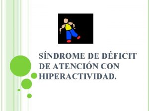 SNDROME DE DFICIT DE ATENCIN CON HIPERACTIVIDAD QU