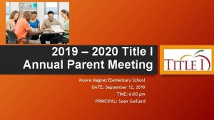 2019 2020 Title I Annual Parent Meeting Moore