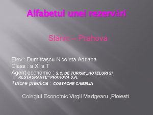 Alfabetul unei rezervri Slnic Prahova Elev Dumitracu Nicoleta