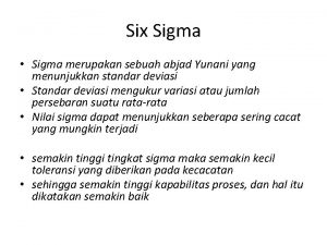 Six Sigma Sigma merupakan sebuah abjad Yunani yang