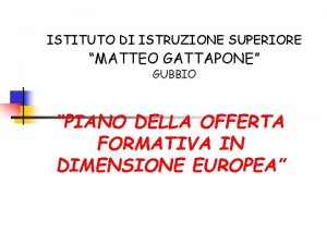 ISTITUTO DI ISTRUZIONE SUPERIORE MATTEO GATTAPONE GUBBIO PIANO