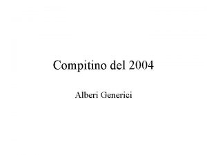 Compitino del 2004 Alberi Generici Idea Si vuole