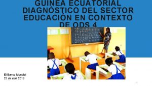 GUINEA ECUATORIAL DIAGNSTICO DEL SECTOR EDUCACIN EN CONTEXTO