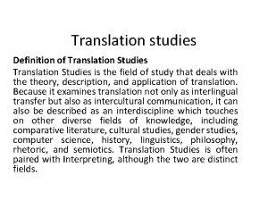 Translation studies Definition of Translation Studies is the