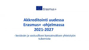 Akkreditointi uudessa Erasmus ohjelmassa 2021 2027 kestvn ja