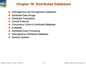 Chapter 19 Distributed Databases Heterogeneous and Homogeneous Databases