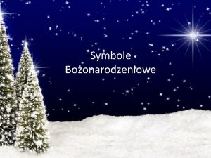 Symbole Boonarodzeniowe Choinka to ustrojone drzewko wierku lub