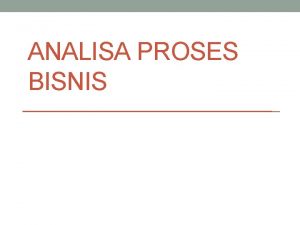 ANALISA PROSES BISNIS Apakah APB itu Analisa Proses