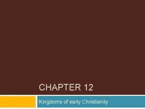 CHAPTER 12 Kingdoms of early Christianity Western Rome