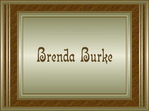 Brenda Burke nasceu em Londres Inglaterra Iniciou seus