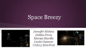 Space Breezy Jennifer Molina Dahlia Perez Marisa Murillo
