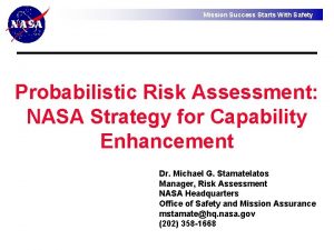 Mission Success Starts With Safety Probabilistic Risk Assessment