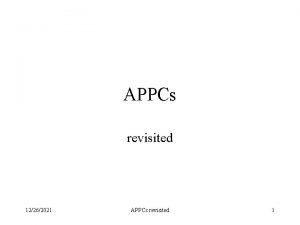 APPCs revisited 12262021 APPCs revisited 1 APPCs motivation