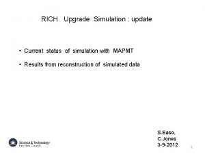 RICH Upgrade Simulation update Current status of simulation