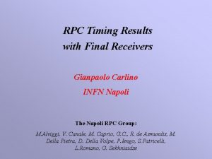 RPC Timing Results with Final Receivers Gianpaolo Carlino