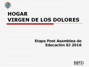 HOGAR VIRGEN DE LOS DOLORES Etapa Post Asamblea