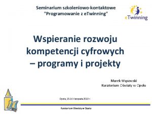 Seminarium szkoleniowokontaktowe Programowanie z e Twinning Wspieranie rozwoju