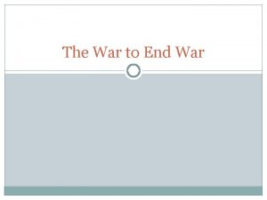 The War to End War Causes of War