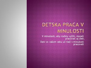 V minulosti aby rodiny vyili museli pracova aj