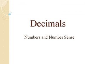 Decimals Numbers and Number Sense Objectives The students