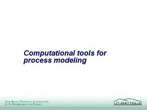 Computational tools for process modeling Computational heat and