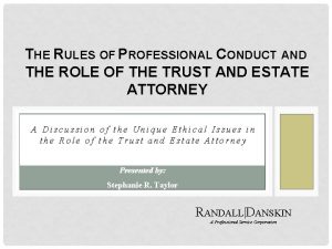 THE RULES OF PROFESSIONAL CONDUCT AND THE ROLE