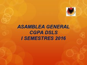 ASAMBLEA GENERAL CGPA DSLS I SEMESTRES 2016 TABLA