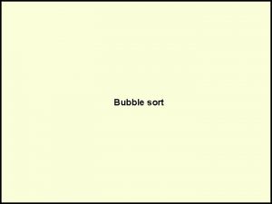 Bubble sort An Animated Bubble Sort Example N