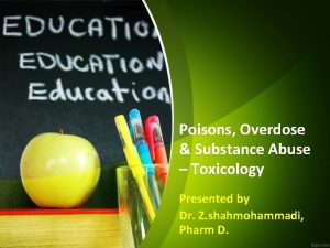 Poisons Overdose Substance Abuse Toxicology Presented by Dr