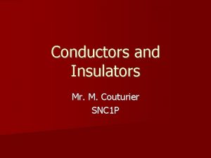 Conductors and Insulators Mr M Couturier SNC 1