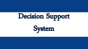 Decision Support System Introduction Decision Support Systems DSS