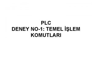 PLC DENEY NO1 TEMEL LEM KOMUTLARI Lojik Yn