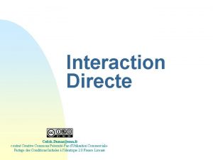 Interaction Directe Cedric Dumasemn fr contrat Creative Commons